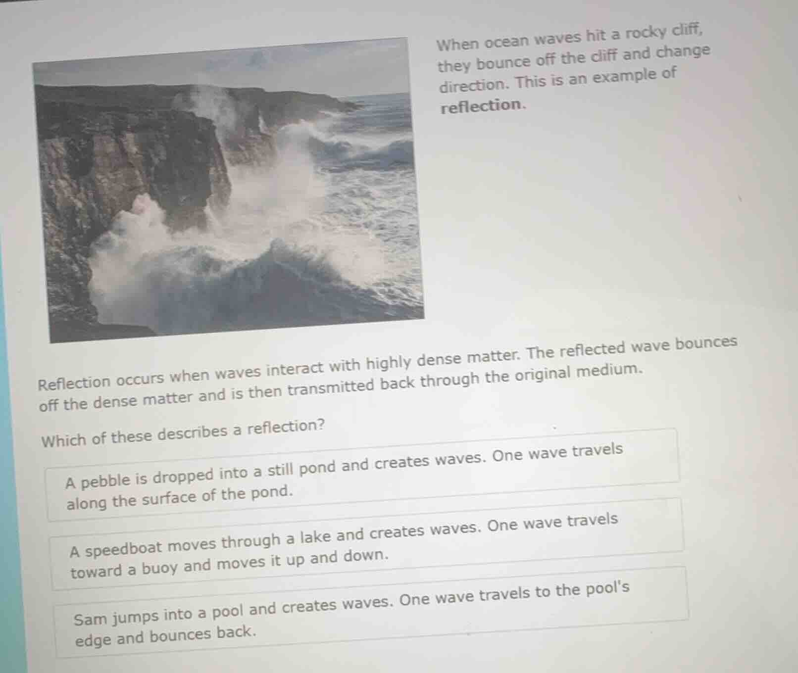 when ocean waves hit a rocky cliff, they bounce off the cliff and chang…