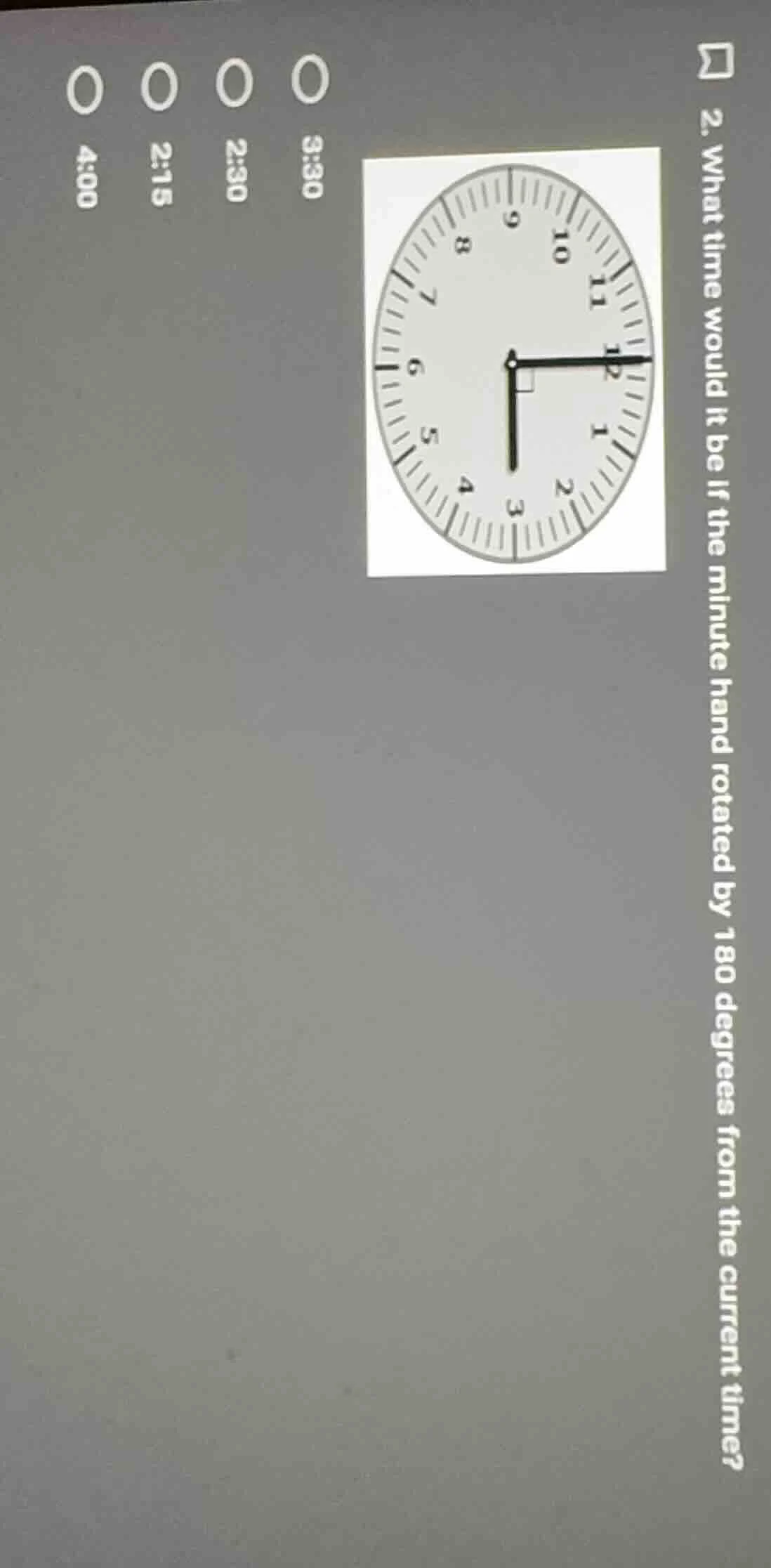 2. what time would it be if the minute hand rotated by 180 degrees from…