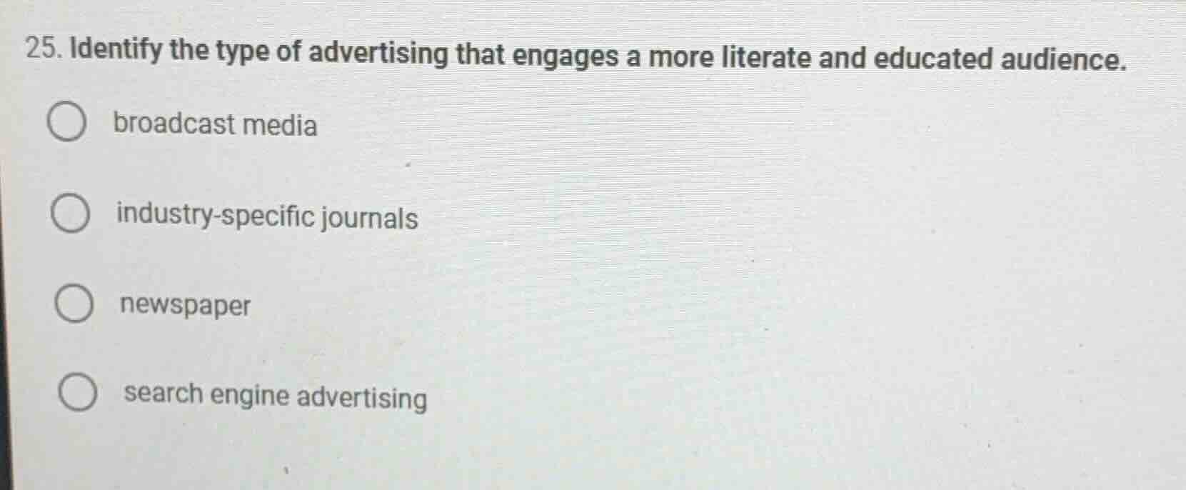 25. identify the type of advertising that engages a more literate and e…