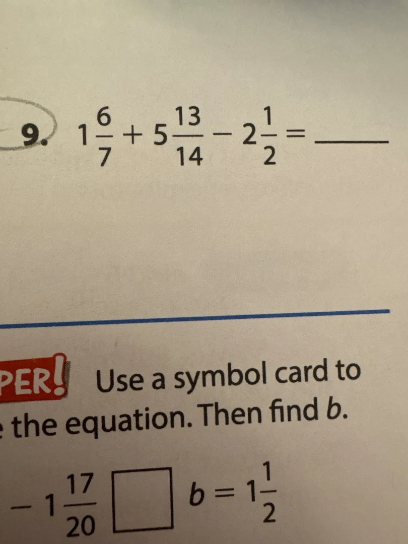 9. $1\\frac{6}{7} + 5\\frac{13}{14} - 2\\frac{1}{2} = \\underline{\\qua…