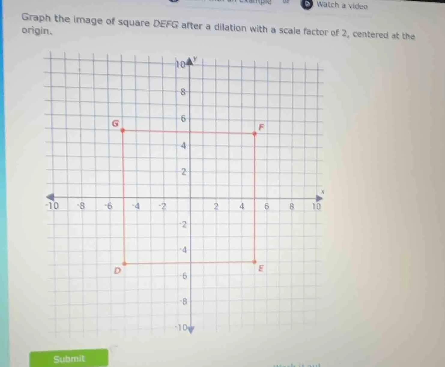 graph the image of square defg after a dilation with a scale factor of …