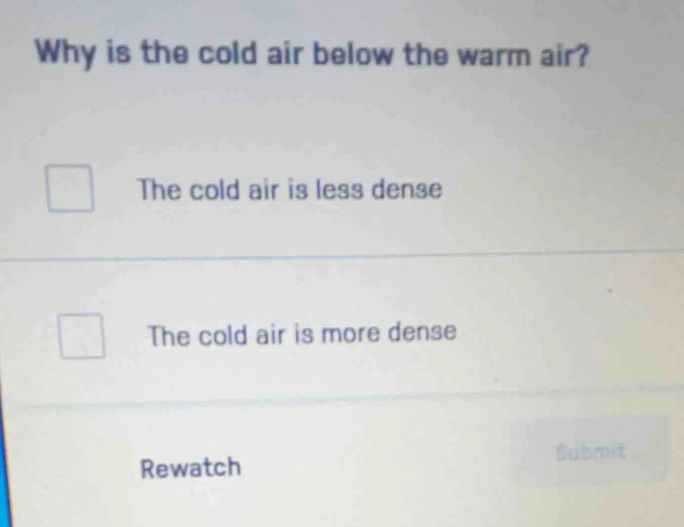 why is the cold air below the warm air? the cold air is less dense the …