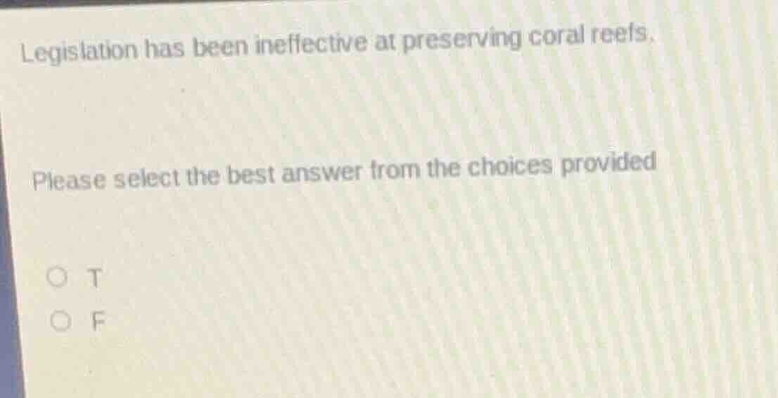 legislation has been ineffective at preserving coral reefs. please sele…