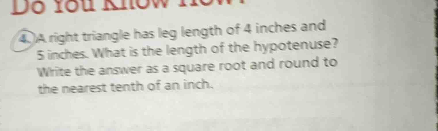 4. a right triangle has leg length of 4 inches and 5 inches. what is th…