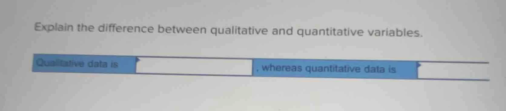 explain the difference between qualitative and quantitative variables. …