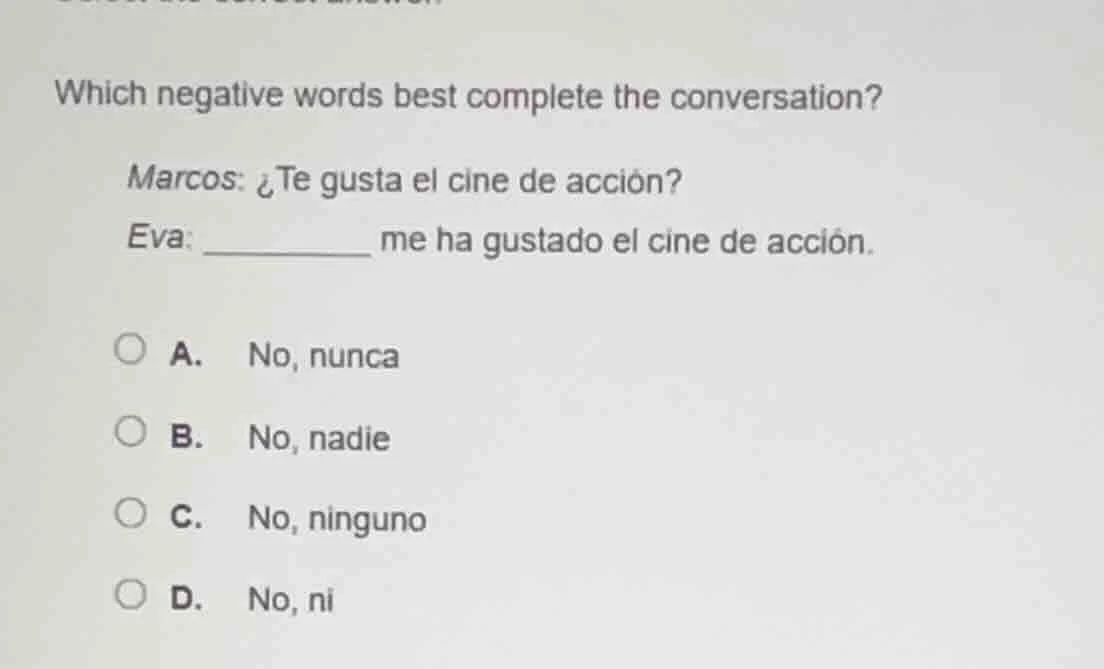 which negative words best complete the conversation? marcos: ¿te gusta …