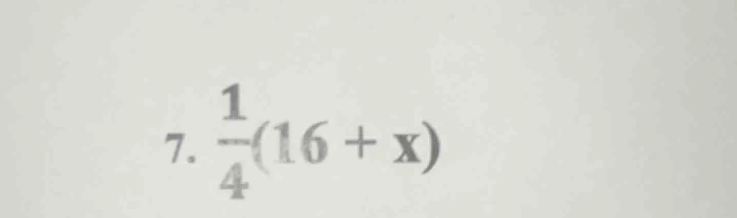 7. $\frac{1}{4}(16 + x)$