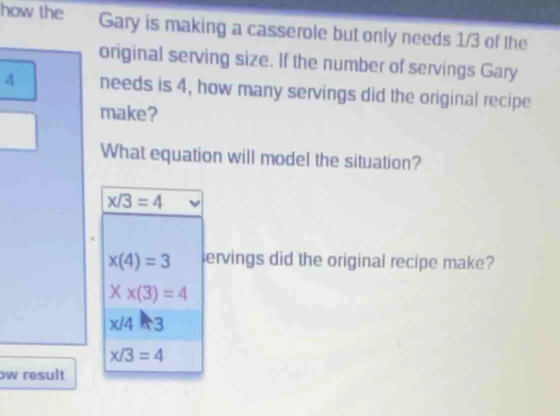 gary is making a casserole but only needs 1/3 of the original serving s…