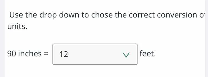 use the drop down to chose the correct conversion of units. 90 inches =…