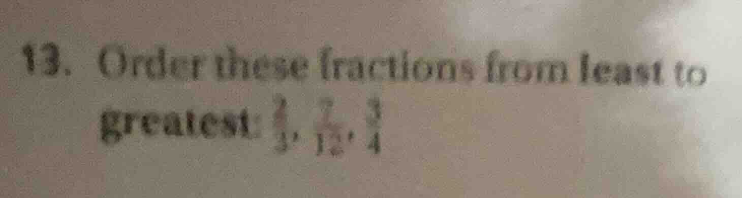 13. order these fractions from least to greatest: $\frac{1}{3}$, $\frac…