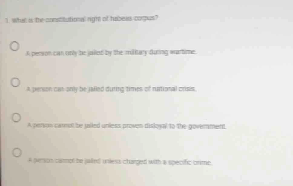1. what is the constitutional right of habeas corpus? a person can only…