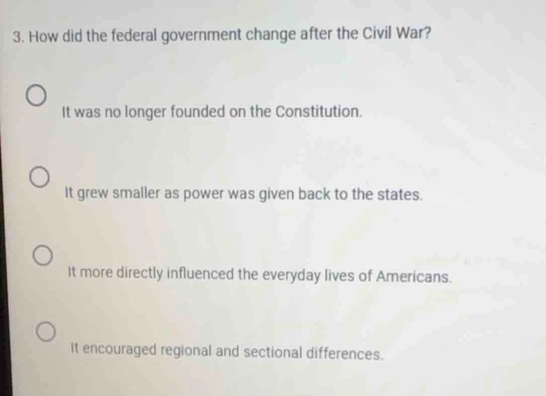 3. how did the federal government change after the civil war? it was no…
