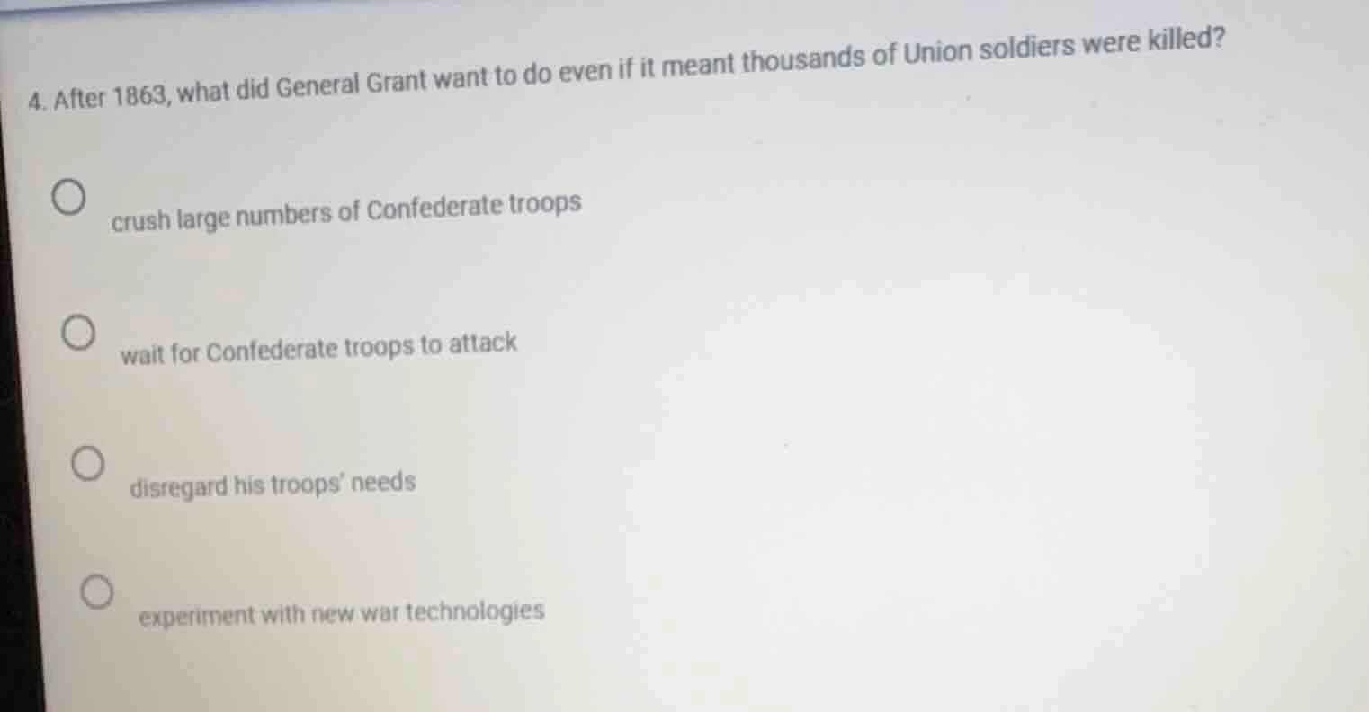 4. after 1863, what did general grant want to do even if it meant thous…