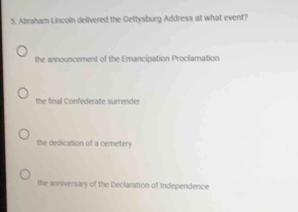 5. abraham lincoln delivered the gettysburg address at what event? the …