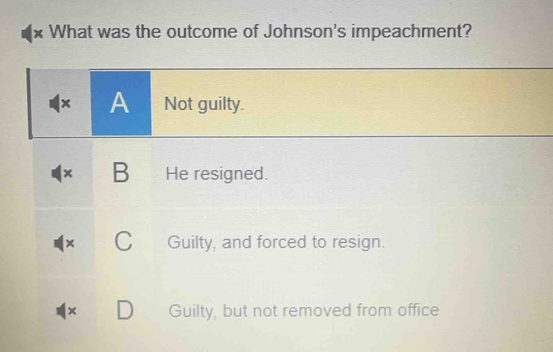what was the outcome of johnsons impeachment? a not guilty. b he resign…