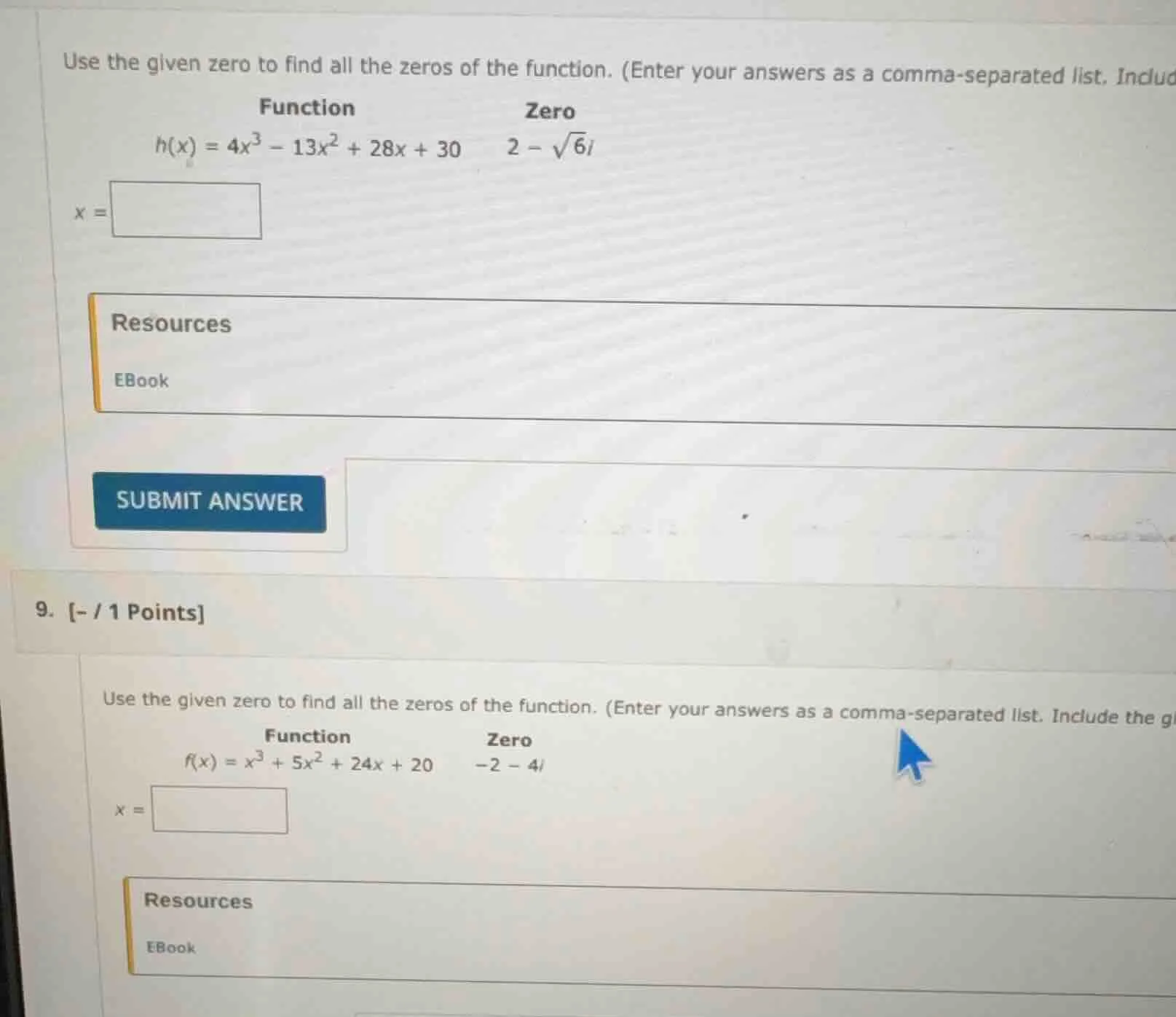 use the given zero to find all the zeros of the function. (enter your a…