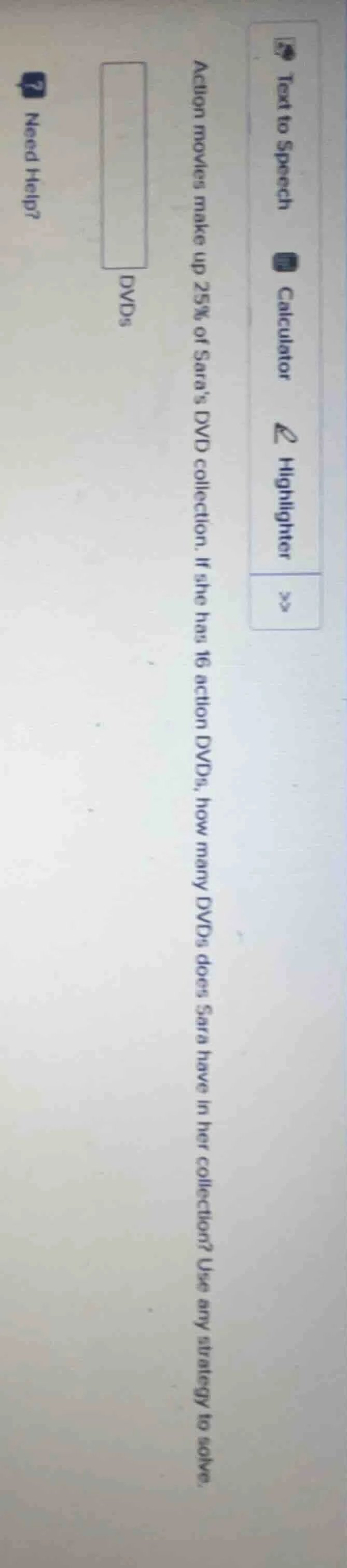 action movies make up 25% of saras dvd collection. if she has 16 action…