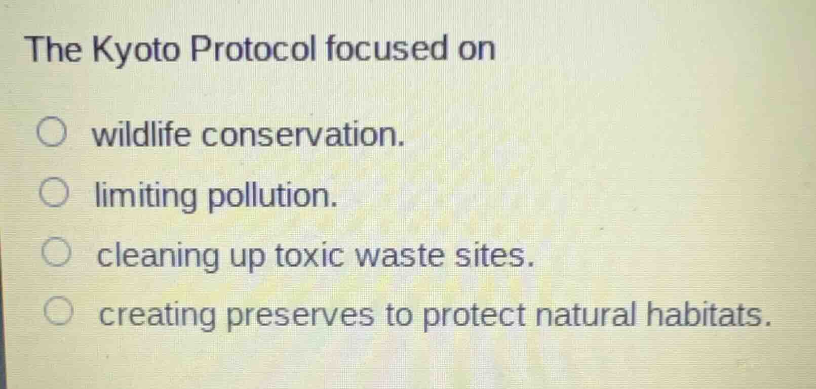 the kyoto protocol focused on○ wildlife conservation.○ limiting polluti…
