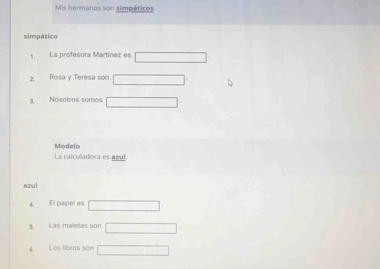 mis hermanos son simpáticos. simpático 1. la profesora martínez es 2. r…