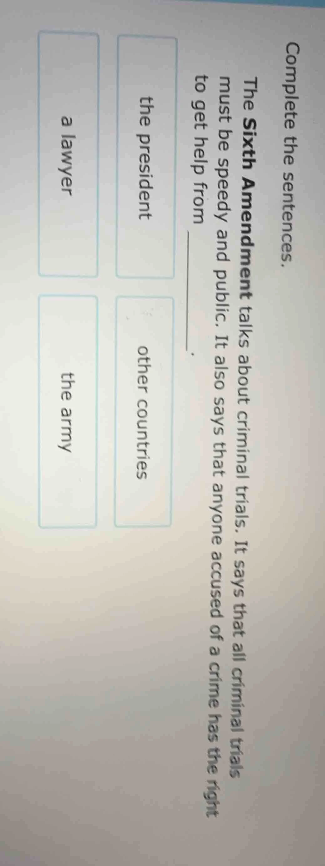 complete the sentences. the sixth amendment talks about criminal trials…