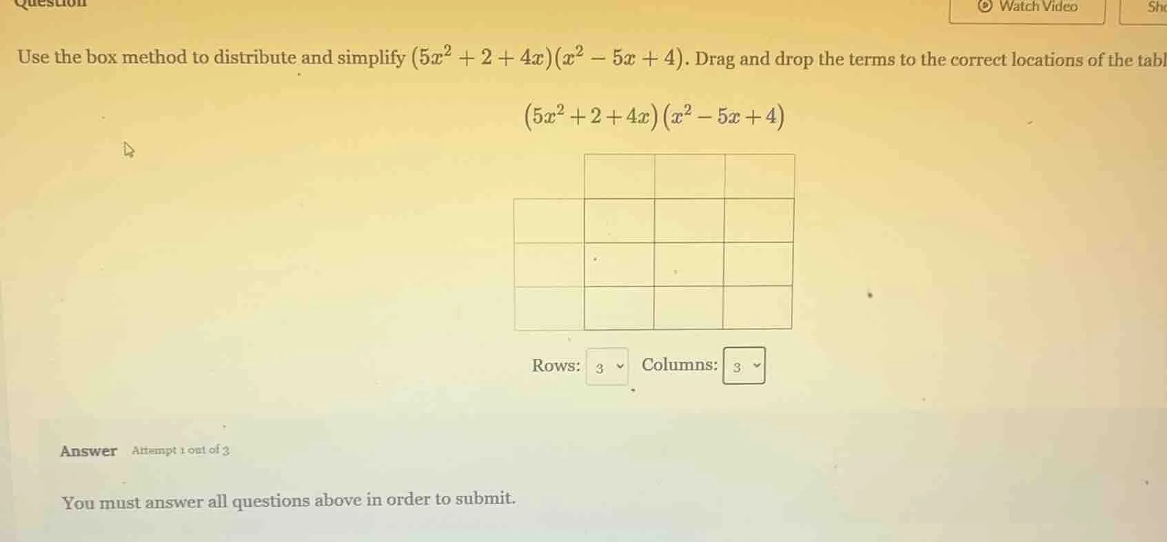question use the box method to distribute and simplify $(5x^{2}+2+4x)(x…