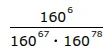 $\\frac{160^{5}}{160^{7} \\cdot 160^{6}}$