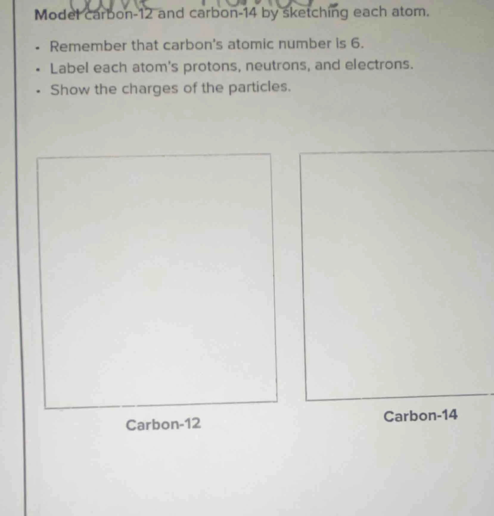 model carbon-12 and carbon-14 by sketching each atom. - remember that c…