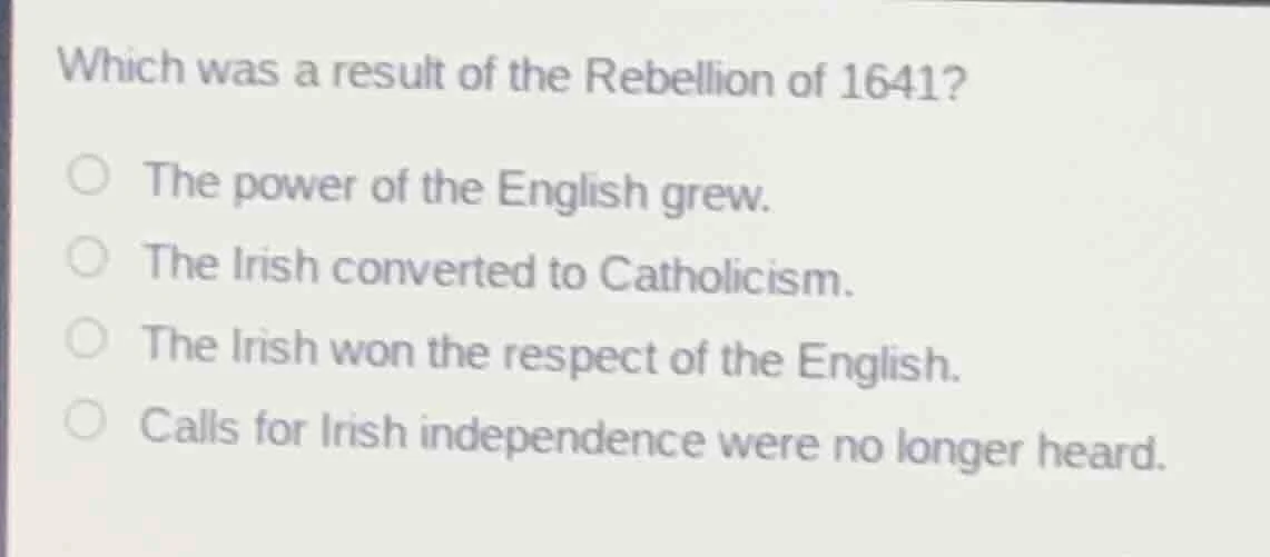 which was a result of the rebellion of 1641?the power of the english gr…