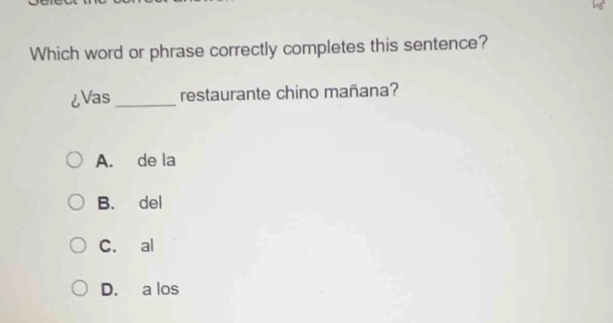 which word or phrase correctly completes this sentence? ¿vas ______ res…