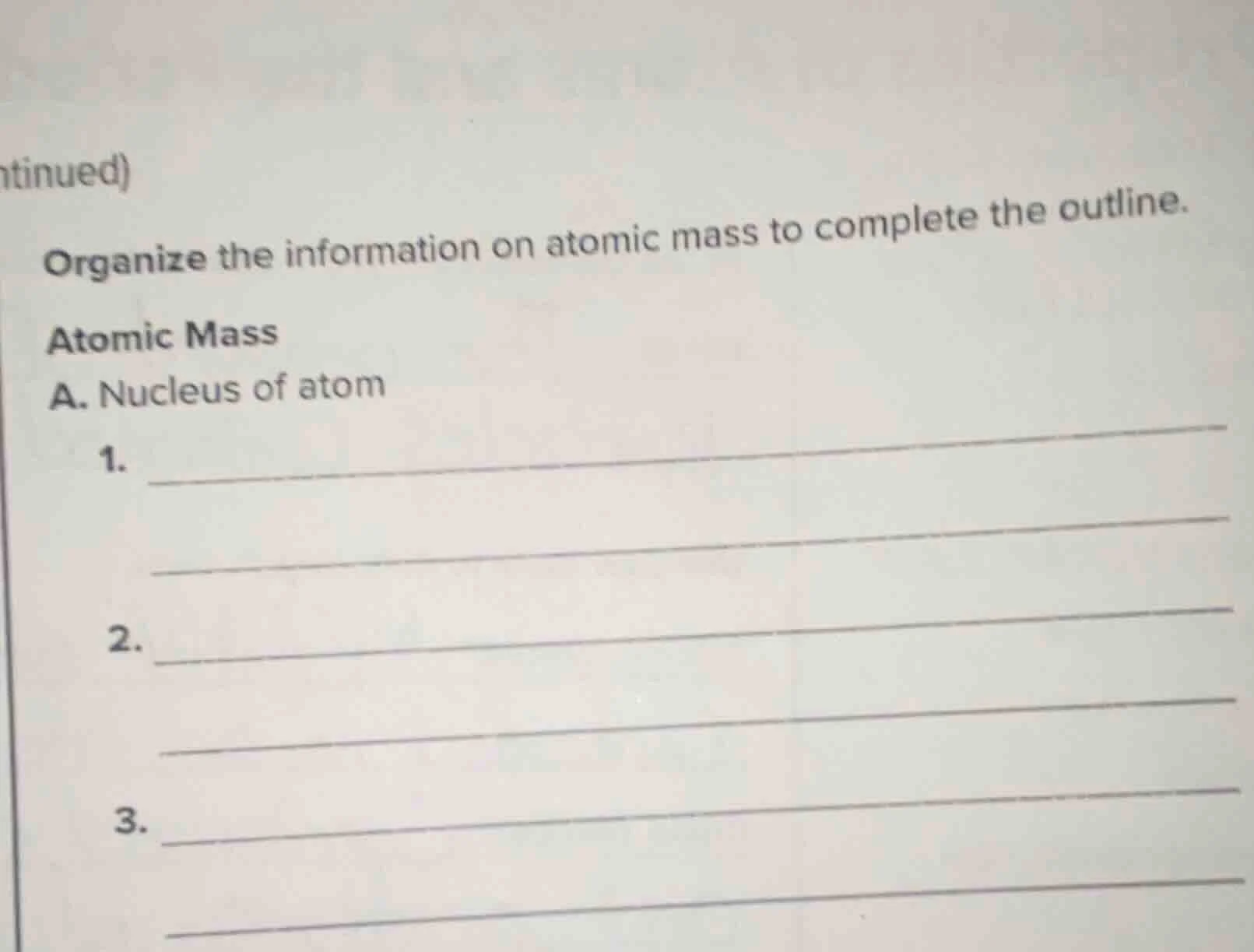 ntinued)organize the information on atomic mass to complete the outline…