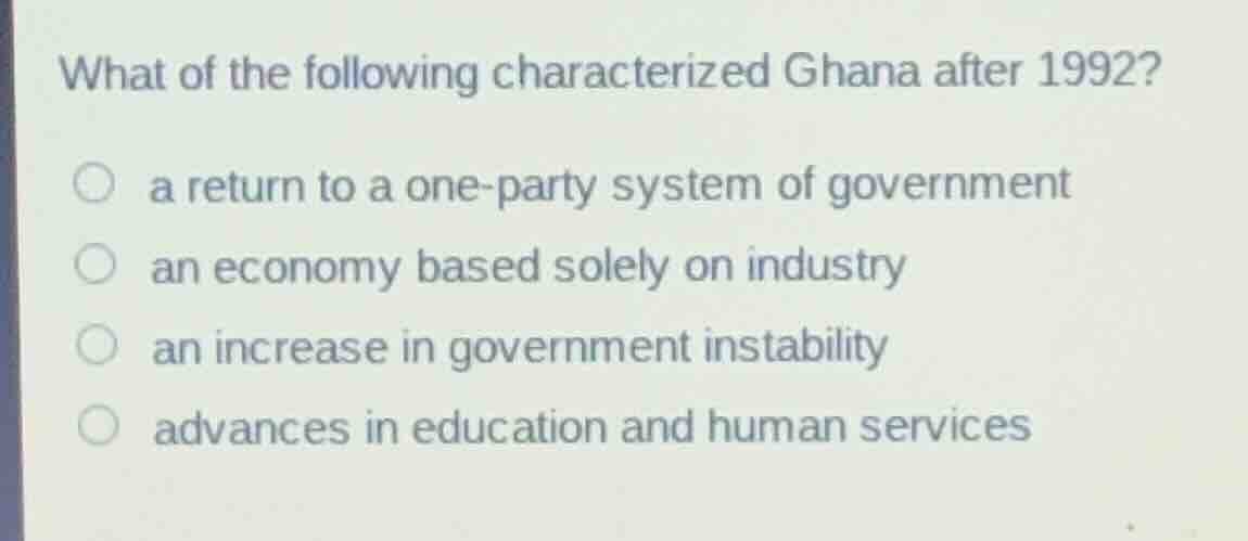 what of the following characterized ghana after 1992? a return to a one…