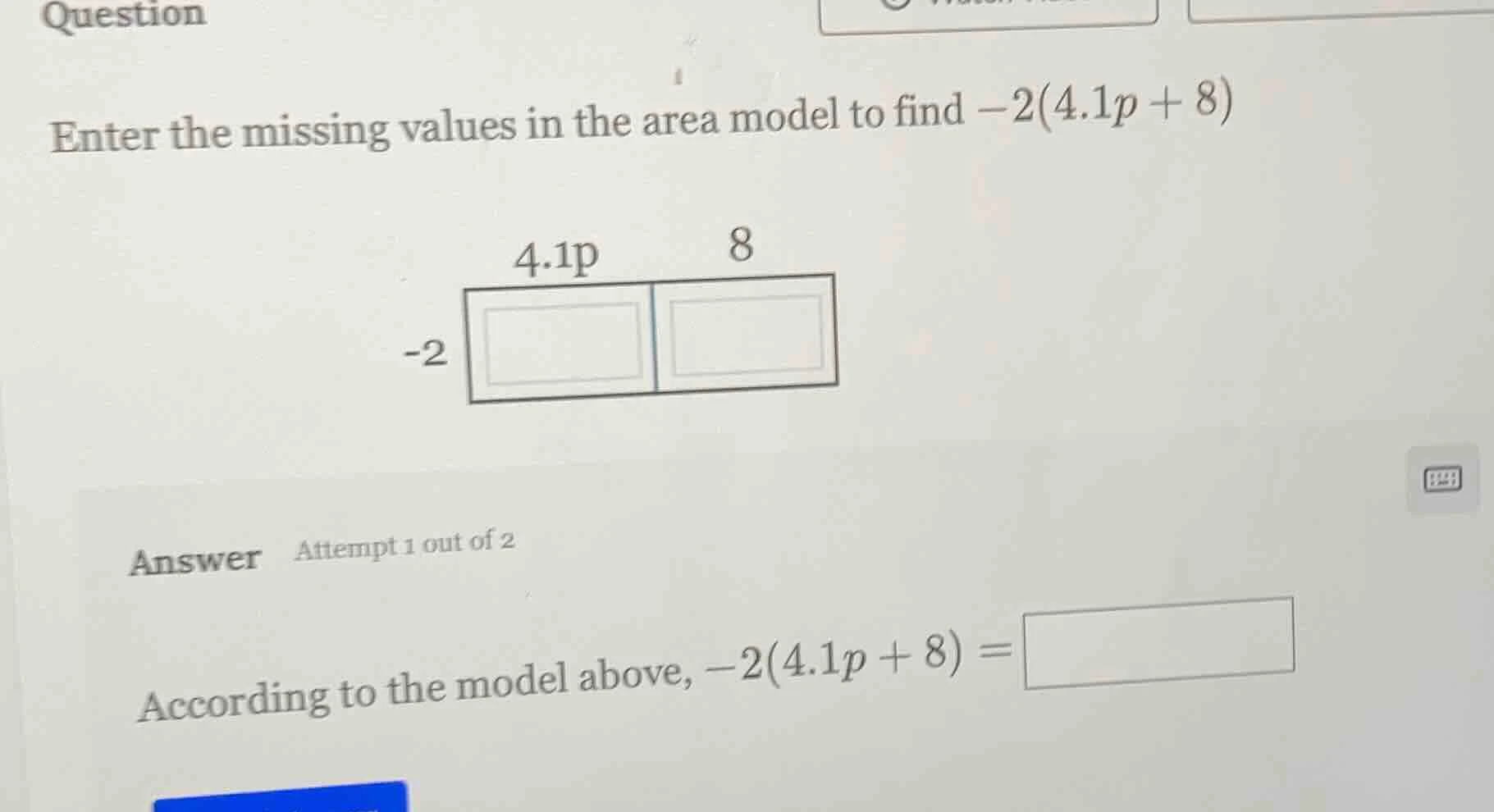 question enter the missing values in the area model to find $-2(4.1p + …