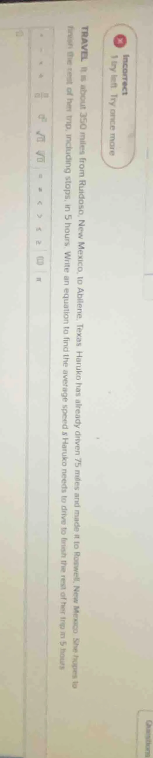 incorrect 1 try left. try once more travel it is about 350 miles from r…