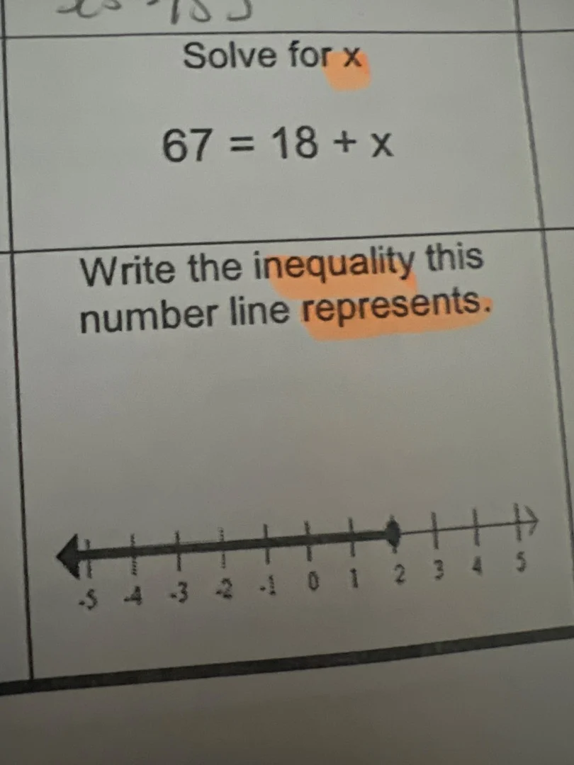 solve for x $67 = 18 + x$ write the inequality this number line represe…