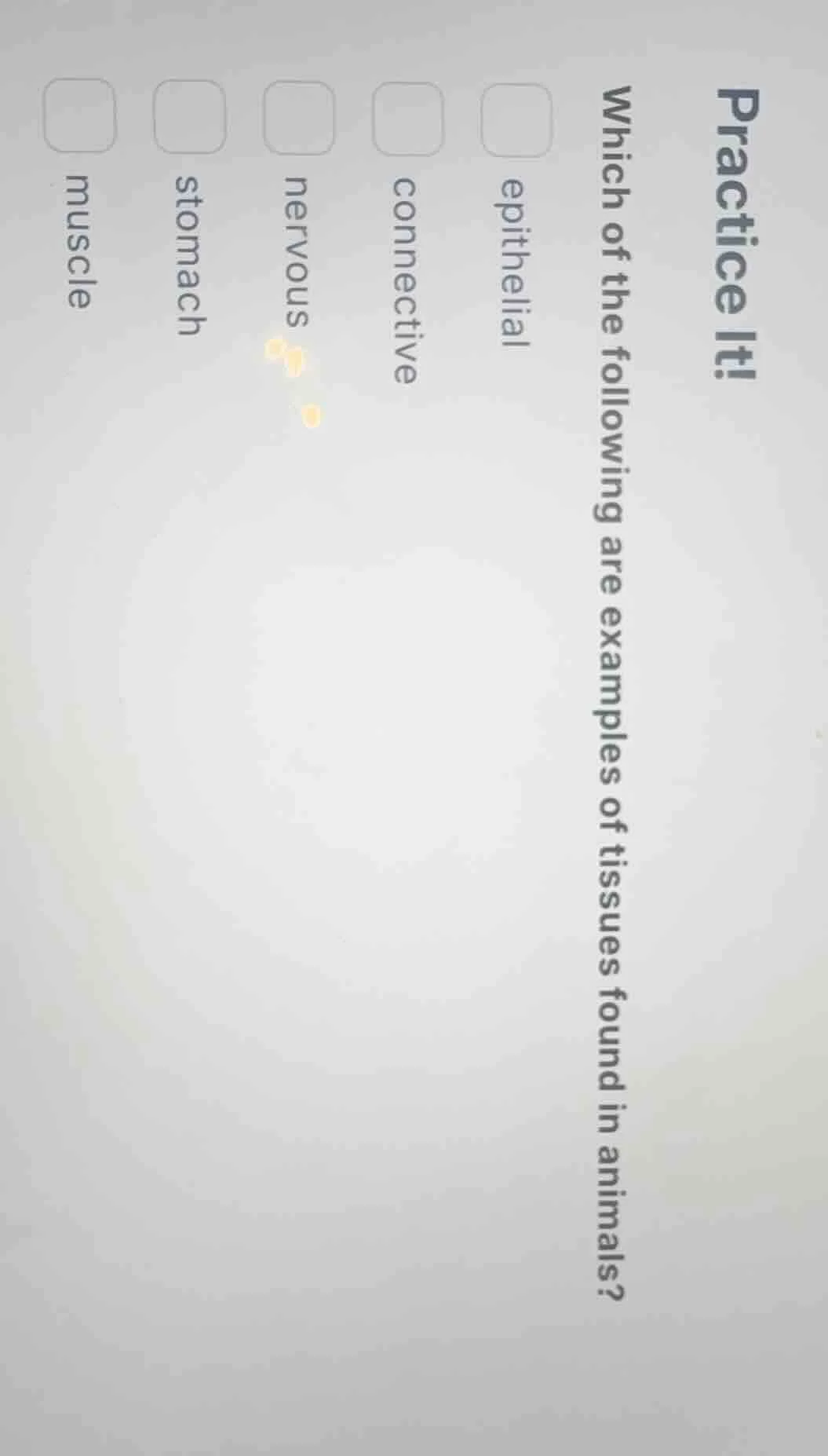 practice it! which of the following are examples of tissues found in an…