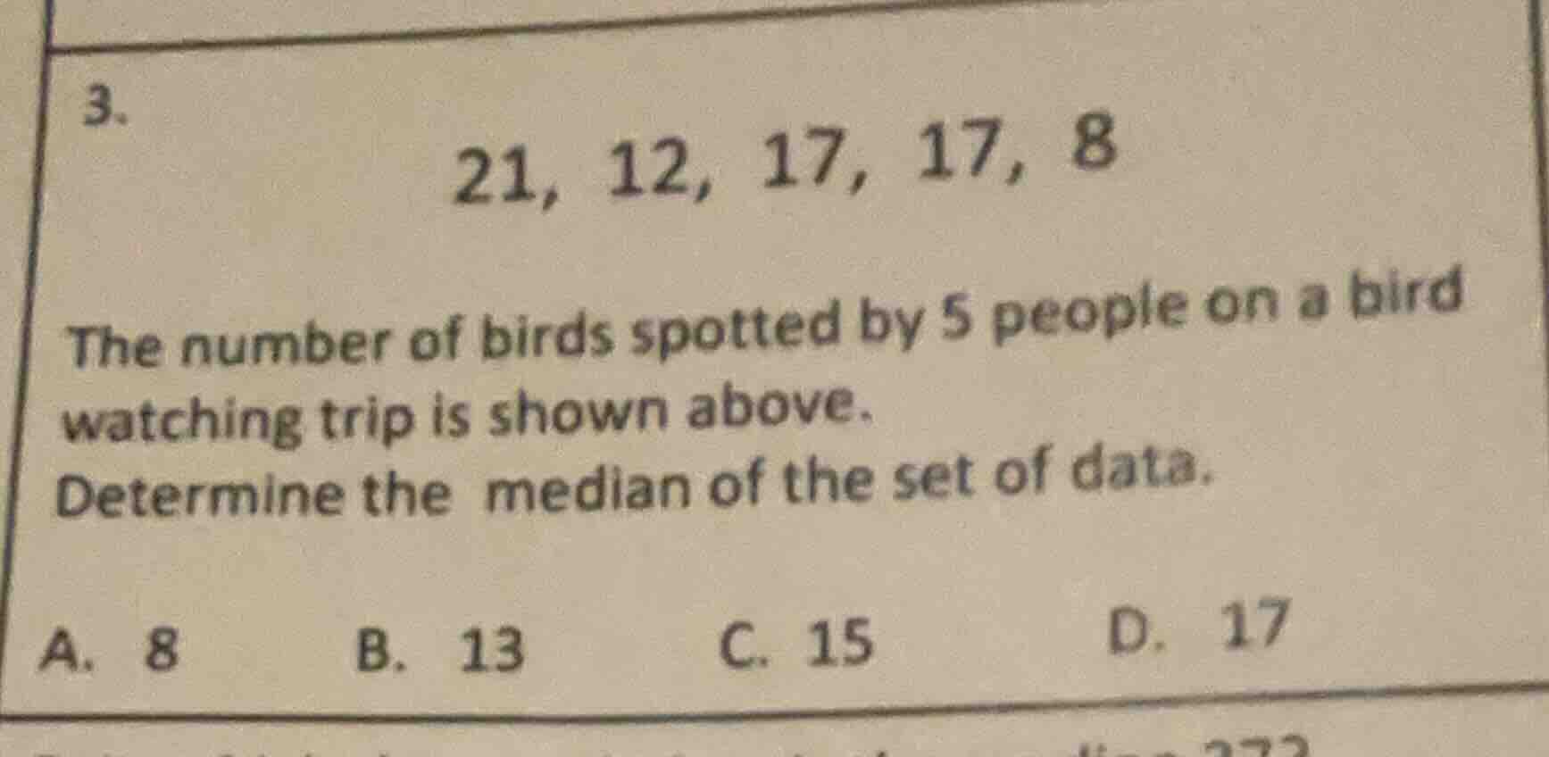 3. 21, 12, 17, 17, 8 the number of birds spotted by 5 people on a bird …