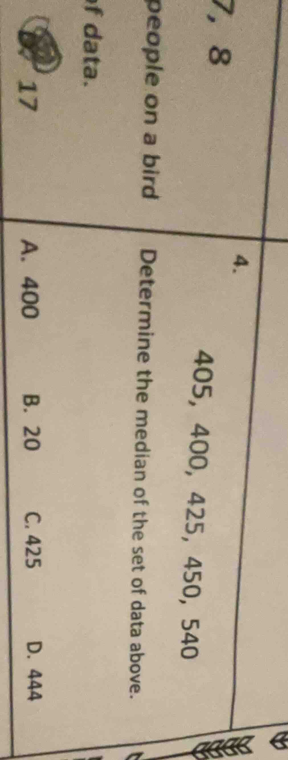 4. 405, 400, 425, 450, 540 determine the median of the set of data abov…