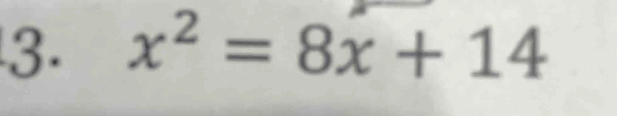 3. $x^{2}=8x+14$
