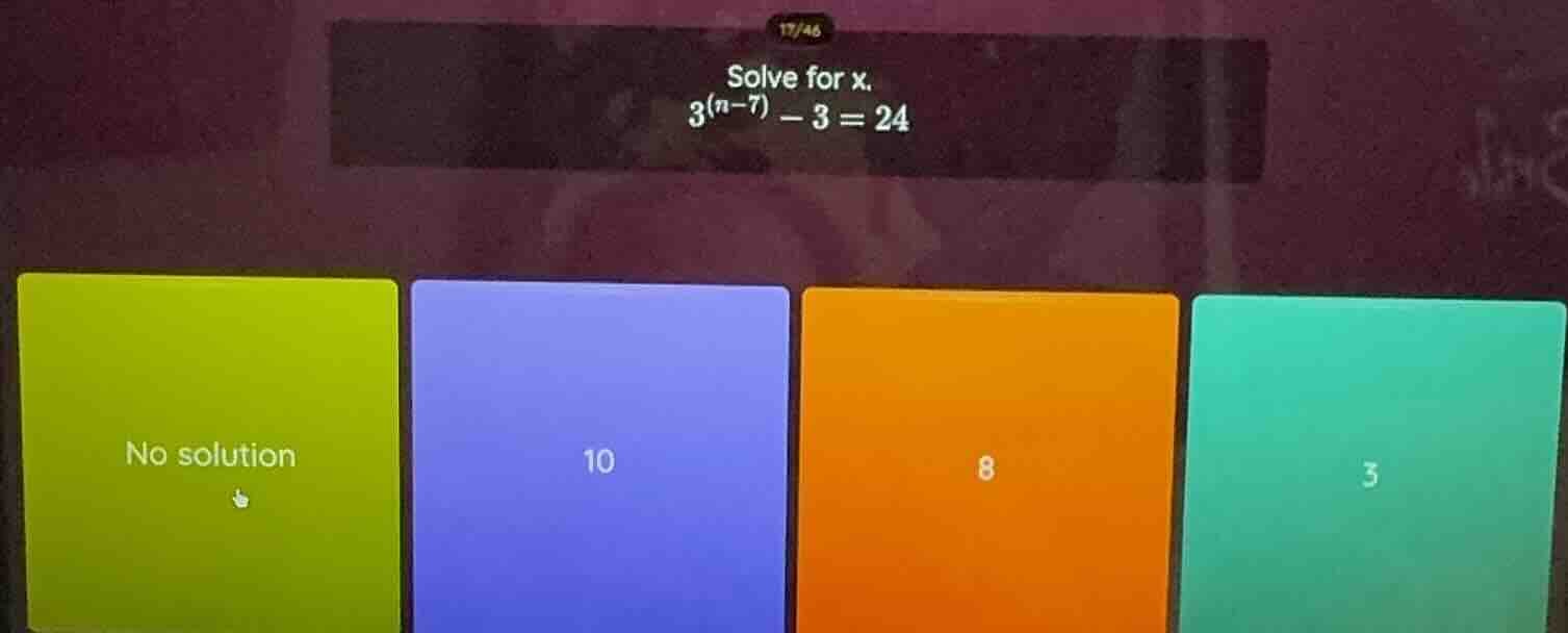 solve for x.$3^{(x-7)}-3=24$options:no solution1083