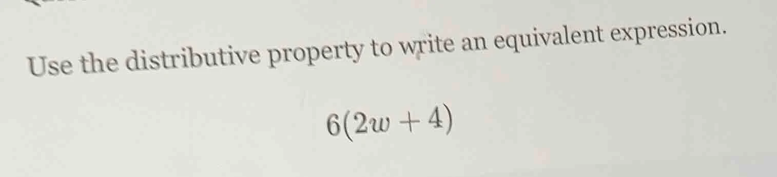 use the distributive property to write an equivalent expression. $6(2w …