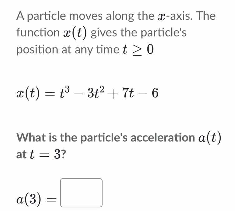a particle moves along the $x$-axis. the function $x(t)$ gives the part…
