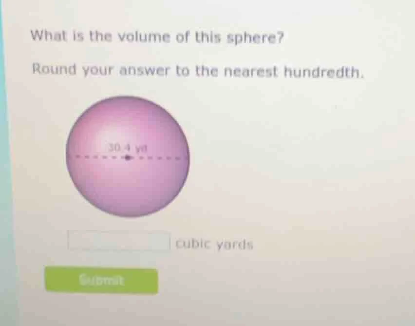 what is the volume of this sphere? round your answer to the nearest hun…