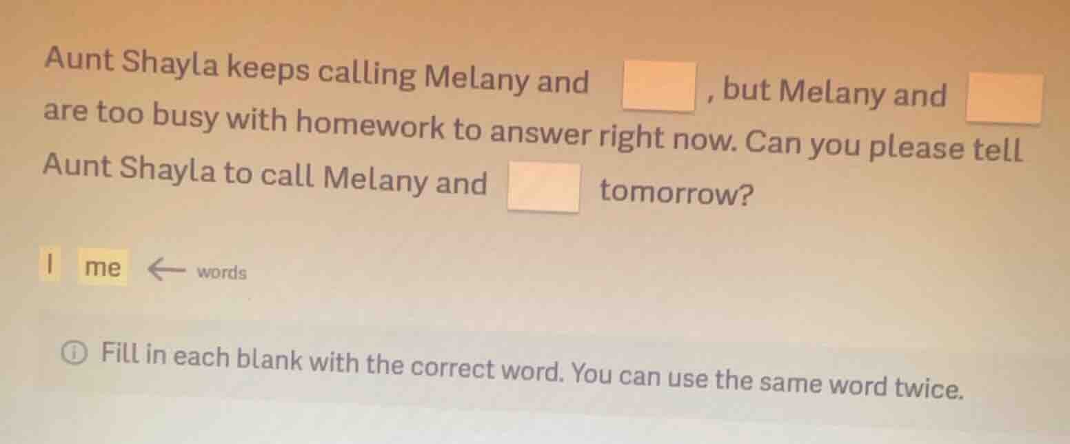 aunt shayla keeps calling melany and □, but melany and □ are too busy w…
