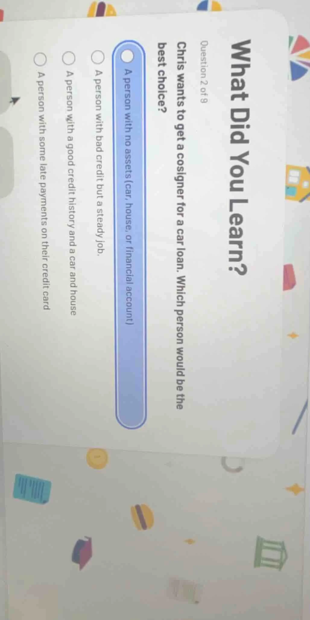 what did you learn? question 2 of 8 chris wants to get a cosigner for a…