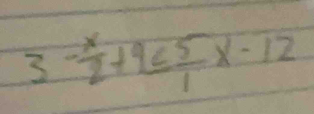 $3 - \frac{x}{2} + 9 leq 5x - 12$
