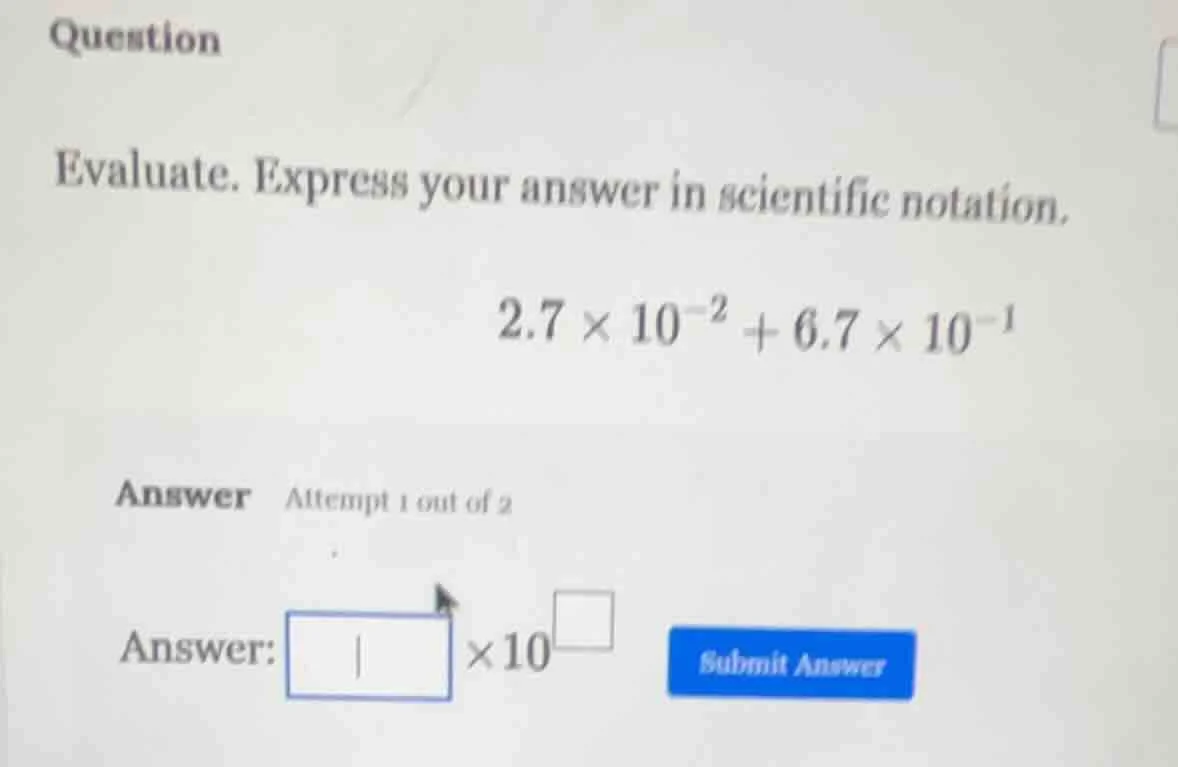 question evaluate. express your answer in scientific notation. $2.7 \\t…