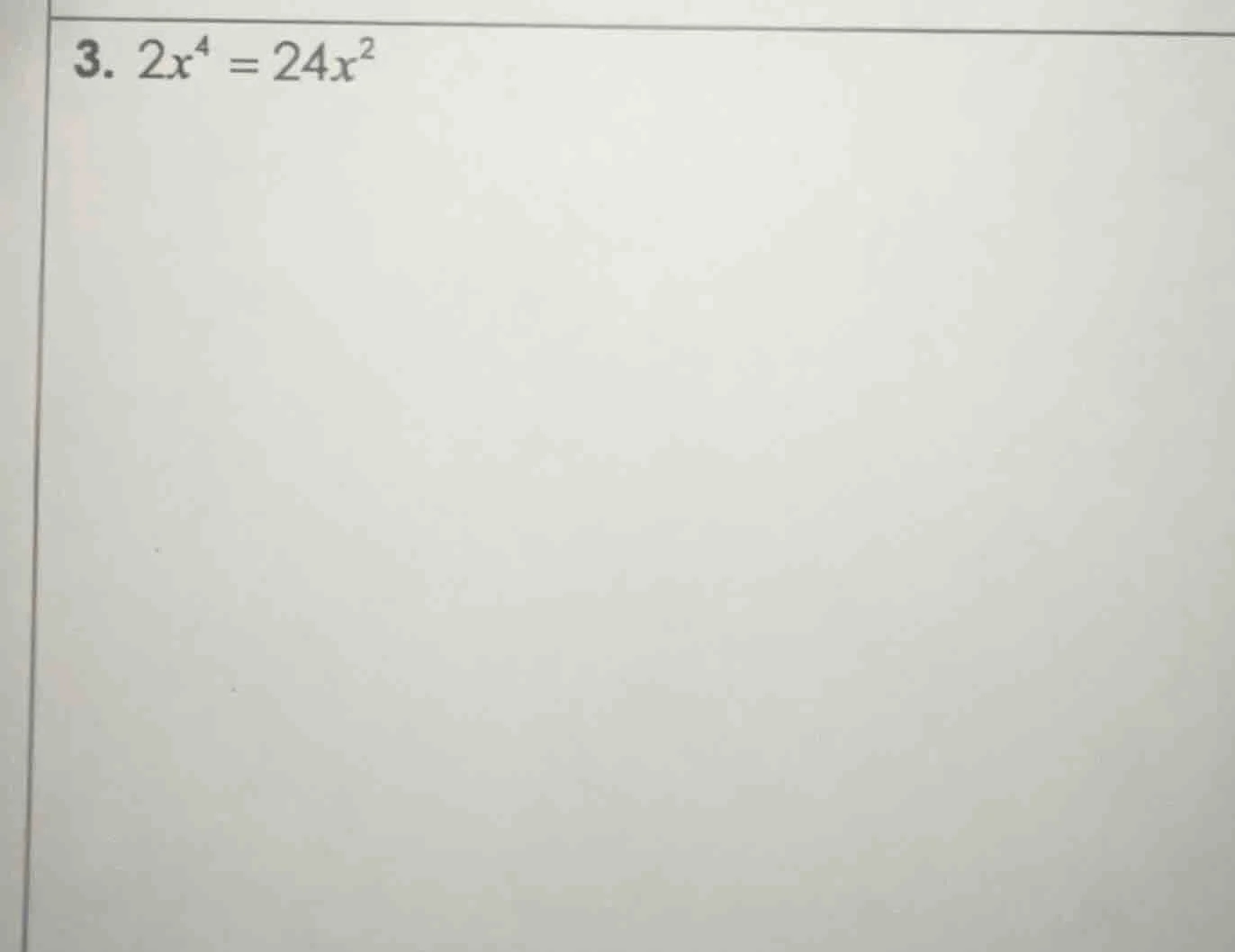 3. $2x^4 = 24x^2$