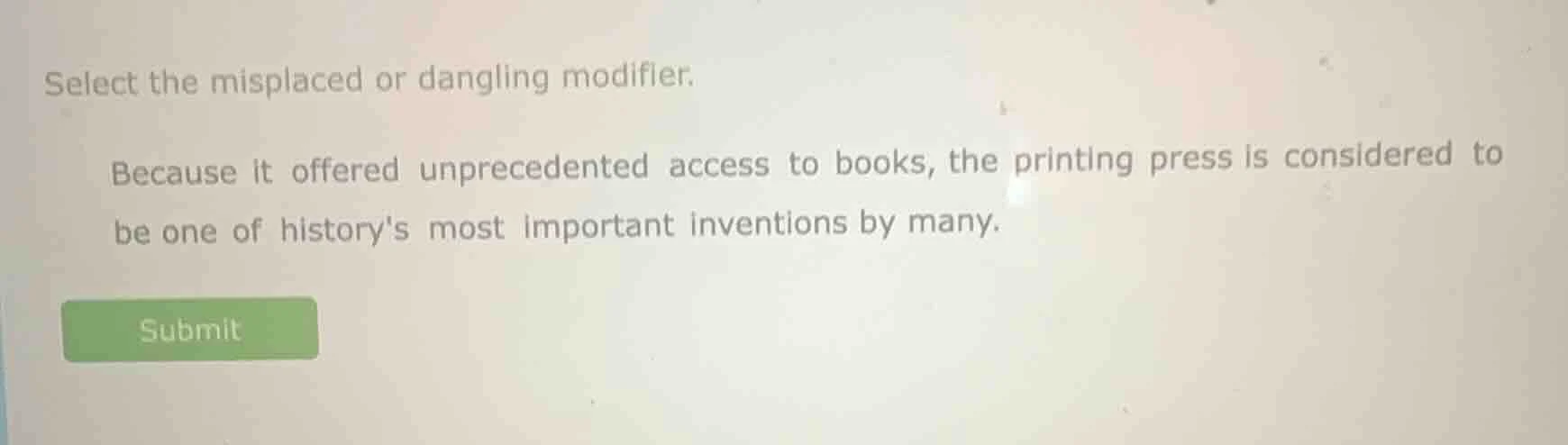 select the misplaced or dangling modifier. because it offered unprecede…
