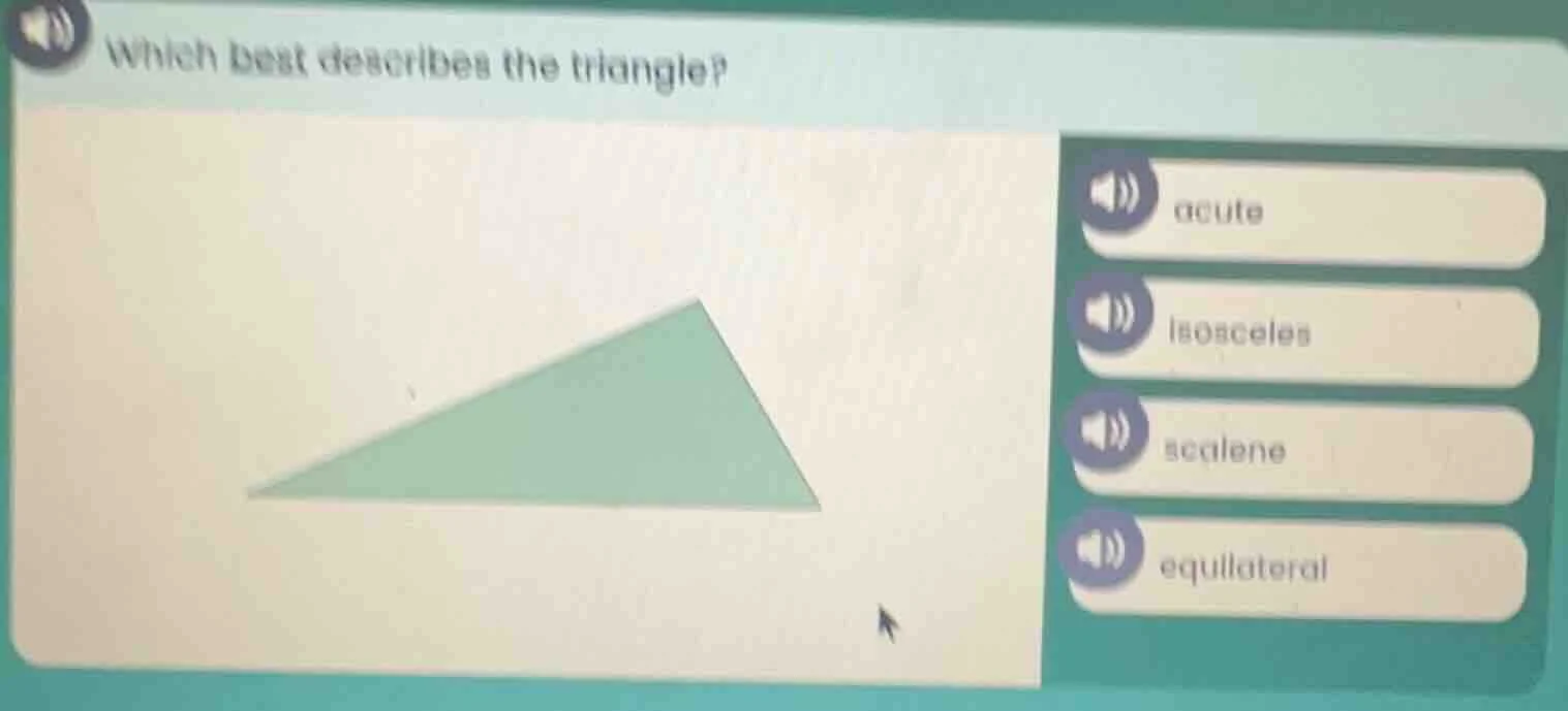 which best describes the triangle? acute isosceles scalene equilateral