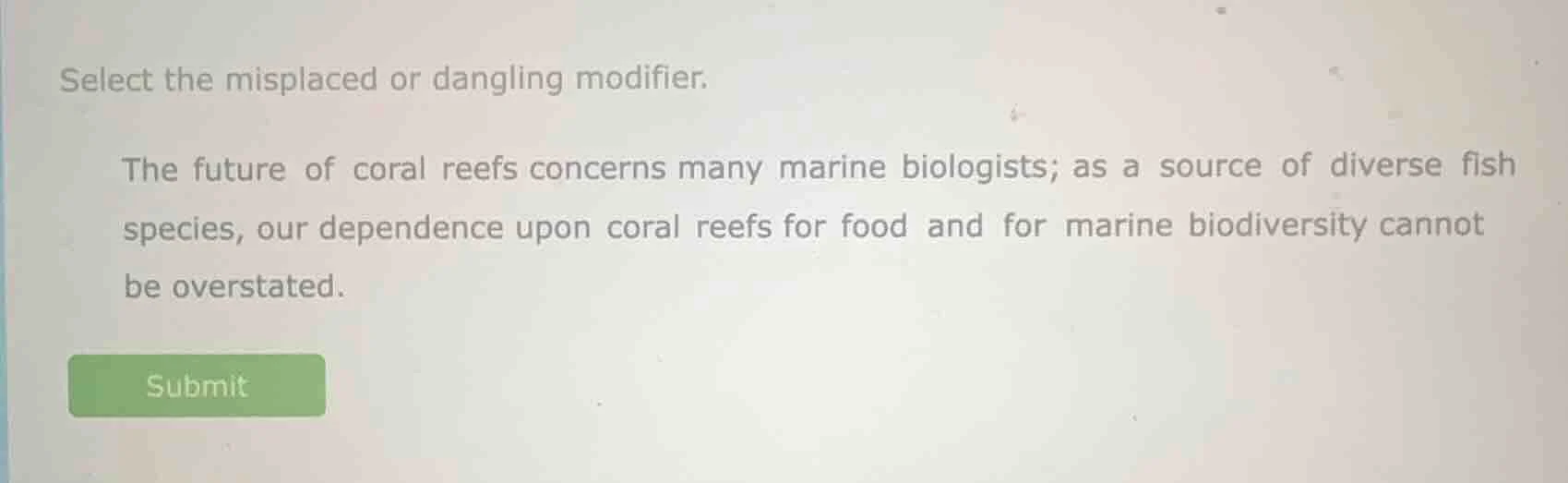 select the misplaced or dangling modifier. the future of coral reefs co…
